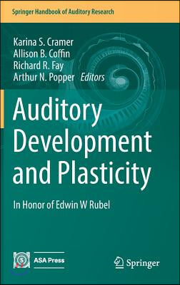 Auditory Development and Plasticity: In Honor of Edwin W Rubel