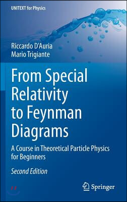 From Special Relativity to Feynman Diagrams: A Course in Theoretical Particle Physics for Beginners