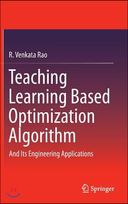 Teaching Learning Based Optimization Algorithm: And Its Engineering Applications