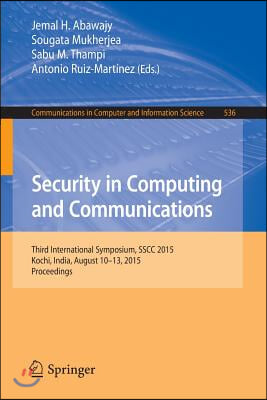 Security in Computing and Communications: Third International Symposium, Sscc 2015, Kochi, India, August 10-13, 2015. Proceedings