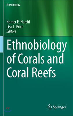 Ethnobiology of Corals and Coral Reefs