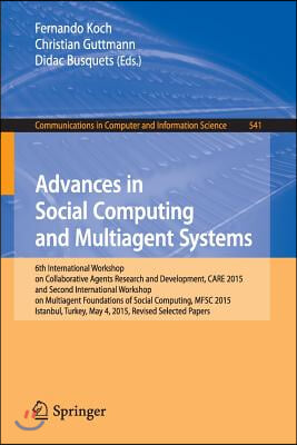 Advances in Social Computing and Multiagent Systems: 6th International Workshop on Collaborative Agents Research and Development, Care 2015 and Second