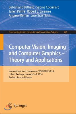 Computer Vision, Imaging and Computer Graphics - Theory and Applications: International Joint Conference, Visigrapp 2014, Lisbon, Portugal, January 5-