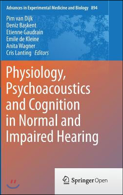 Physiology, Psychoacoustics and Cognition in Normal and Impaired Hearing