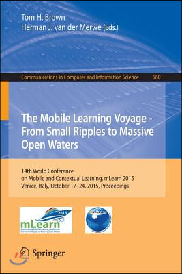 The Mobile Learning Voyage - From Small Ripples to Massive Open Waters: 14th World Conference on Mobile and Contextual Learning, Mlearn 2015, Venice,