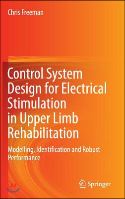 Control System Design for Electrical Stimulation in Upper Limb Rehabilitation: Modelling, Identification and Robust Performance