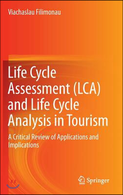 Life Cycle Assessment (Lca) and Life Cycle Analysis in Tourism: A Critical Review of Applications and Implications