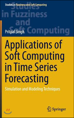 Applications of Soft Computing in Time Series Forecasting: Simulation and Modeling Techniques