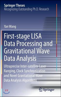 First-Stage Lisa Data Processing and Gravitational Wave Data Analysis: Ultraprecise Inter-Satellite Laser Ranging, Clock Synchronization and Novel Gra