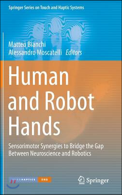 Human and Robot Hands: Sensorimotor Synergies to Bridge the Gap Between Neuroscience and Robotics