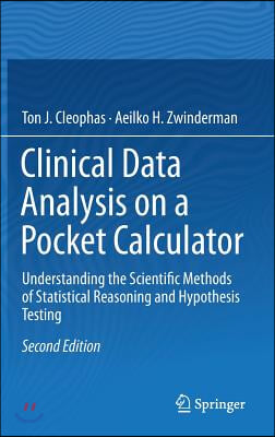 Clinical Data Analysis on a Pocket Calculator: Understanding the Scientific Methods of Statistical Reasoning and Hypothesis Testing