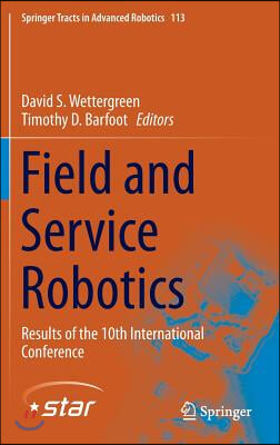 Field and Service Robotics: Results of the 10th International Conference