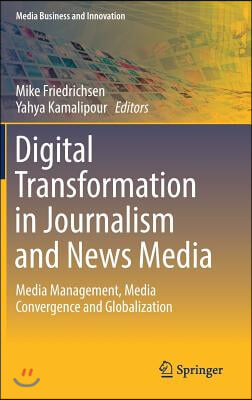 Digital Transformation in Journalism and News Media: Media Management, Media Convergence and Globalization