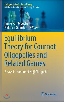 Equilibrium Theory for Cournot Oligopolies and Related Games: Essays in Honour of Koji Okuguchi