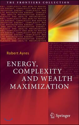 Energy, Complexity and Wealth Maximization