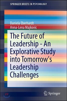 The Future of Leadership - An Explorative Study Into Tomorrow's Leadership Challenges
