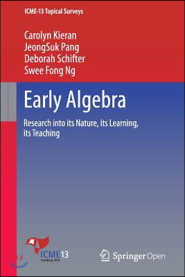 Early Algebra: Research Into Its Nature, Its Learning, Its Teaching