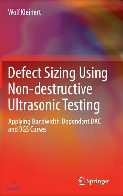 Defect Sizing Using Non-Destructive Ultrasonic Testing: Applying Bandwidth-Dependent Dac and Dgs Curves