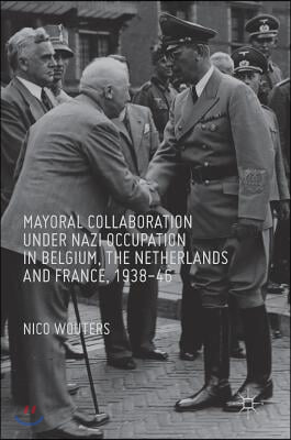 Mayoral Collaboration Under Nazi Occupation in Belgium, the Netherlands and France, 1938-46