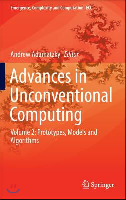 Advances in Unconventional Computing: Volume 2: Prototypes, Models and Algorithms