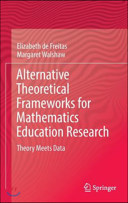 Alternative Theoretical Frameworks for Mathematics Education Research: Theory Meets Data