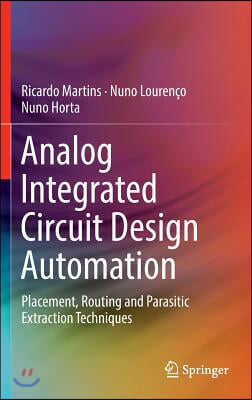 Analog Integrated Circuit Design Automation: Placement, Routing and Parasitic Extraction Techniques