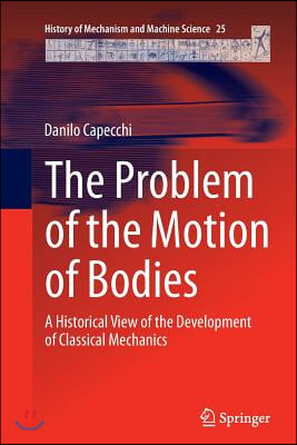 The Problem of the Motion of Bodies: A Historical View of the Development of Classical Mechanics