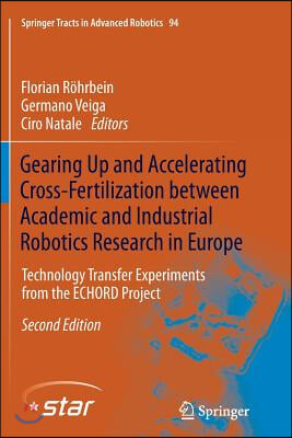 Gearing Up and Accelerating Cross?fertilization Between Academic and Industrial Robotics Research in Europe:: Technology Transfer Experiments fr