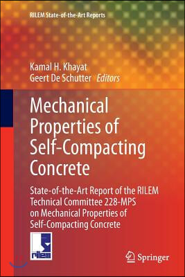 Mechanical Properties of Self-Compacting Concrete: State-Of-The-Art Report of the Rilem Technical Committee 228-Mps on Mechanical Properties of Self-C