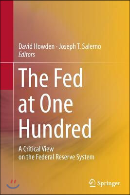 The Fed at One Hundred: A Critical View on the Federal Reserve System