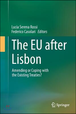 The Eu After Lisbon: Amending or Coping with the Existing Treaties?