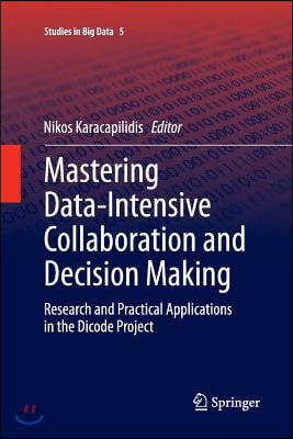Mastering Data-Intensive Collaboration and Decision Making: Research and Practical Applications in the Dicode Project