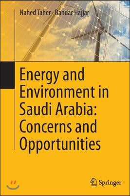 Energy and Environment in Saudi Arabia: Concerns &amp; Opportunities