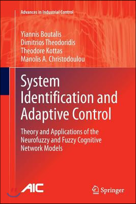 System Identification and Adaptive Control: Theory and Applications of the Neurofuzzy and Fuzzy Cognitive Network Models