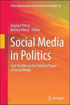 Social Media in Politics: Case Studies on the Political Power of Social Media