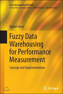 Fuzzy Data Warehousing for Performance Measurement: Concept and Implementation