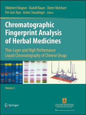 Chromatographic Fingerprint Analysis of Herbal Medicines Volume III: Thin-Layer and High Performance Liquid Chromatography of Chinese Drugs