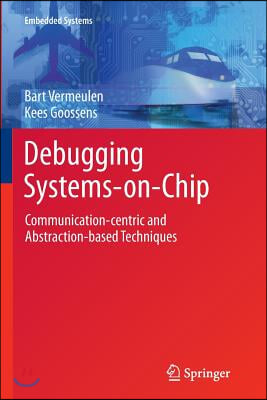 Debugging Systems-On-Chip: Communication-Centric and Abstraction-Based Techniques