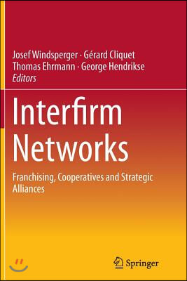 Interfirm Networks: Franchising, Cooperatives and Strategic Alliances