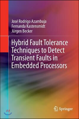 Hybrid Fault Tolerance Techniques to Detect Transient Faults in Embedded Processors