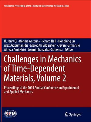 Challenges in Mechanics of Time-Dependent Materials, Volume 2: Proceedings of the 2014 Annual Conference on Experimental and Applied Mechanics