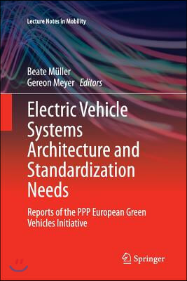 Electric Vehicle Systems Architecture and Standardization Needs: Reports of the PPP European Green Vehicles Initiative