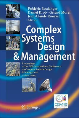 Complex Systems Design &amp; Management: Proceedings of the Fifth International Conference on Complex Systems Design &amp; Management Csd&amp;m 2014