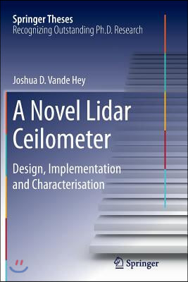 A Novel Lidar Ceilometer: Design, Implementation and Characterisation