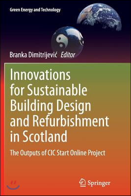 Innovations for Sustainable Building Design and Refurbishment in Scotland: The Outputs of CIC Start Online Project