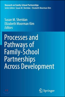 Processes and Pathways of Family-School Partnerships Across Development