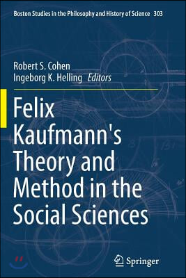 Felix Kaufmann&#39;s Theory and Method in the Social Sciences