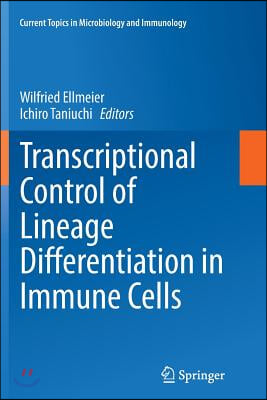 Transcriptional Control of Lineage Differentiation in Immune Cells