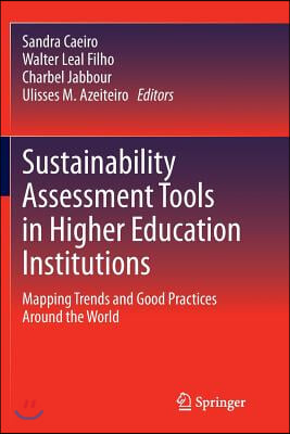 Sustainability Assessment Tools in Higher Education Institutions: Mapping Trends and Good Practices Around the World