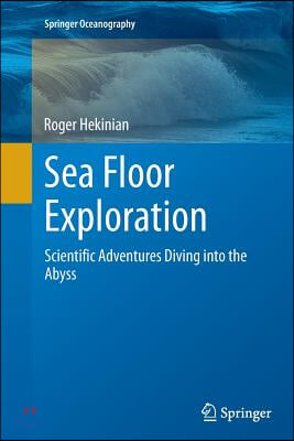 Sea Floor Exploration: Scientific Adventures Diving Into the Abyss